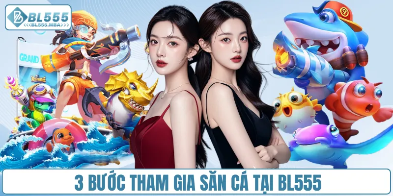 Bắn Cá H5 – Cùng Trải Nghiệm Đại Dương Sống Động Tại BL555 3 3 bước tham gia săn cá tại BL555