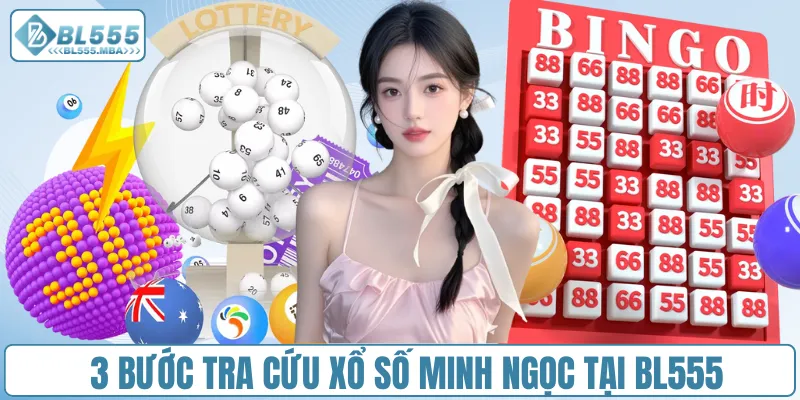 Xổ Số 24h Minh Ngọc – Kết Quả Nhanh, Chính Xác Từng Giây 3 3 bước tra cứu xổ số Minh Ngọc tại BL555