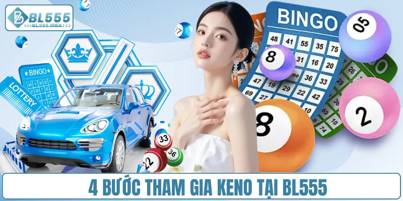 4 bước tham gia Keno tại BL555