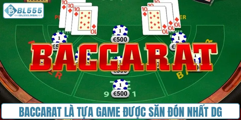 Sảnh Game DG – Giải Trí Sống Động, Cược Thật Như Đời Thật 3 Baccarat là tựa game được săn đón nhất DG