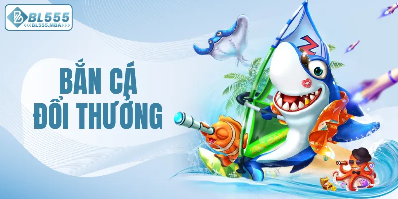 Bắn Cá Đổi Thưởng – So Tài Cao Thủ, Săn Thưởng Cực Đã 2 Bắn cá đổi thưởng