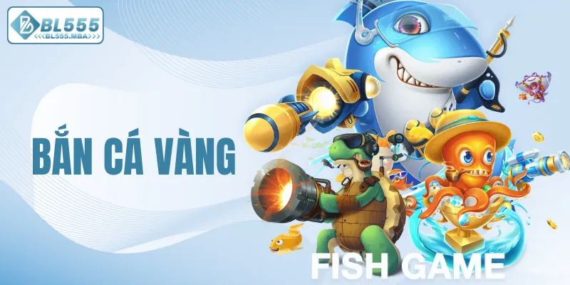 Bắn Cá Vàng – Săn Cá Cực Đỉnh, Rinh Thưởng Khủng Tại BL555 4 Bắn cá vàng