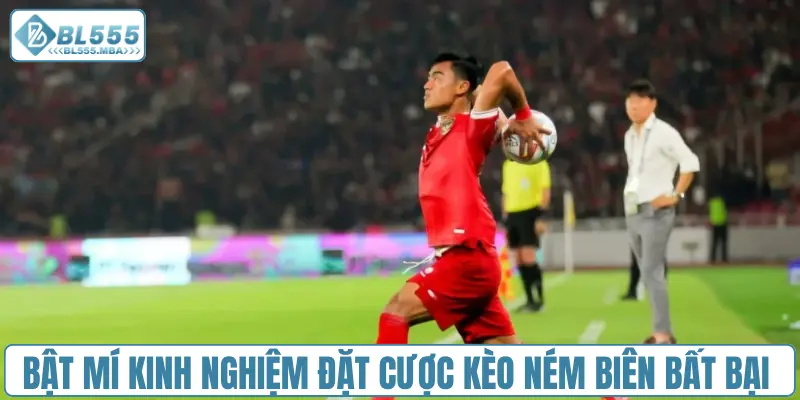 Bật mí kinh nghiệm đặt cược kèo ném biên bất bại