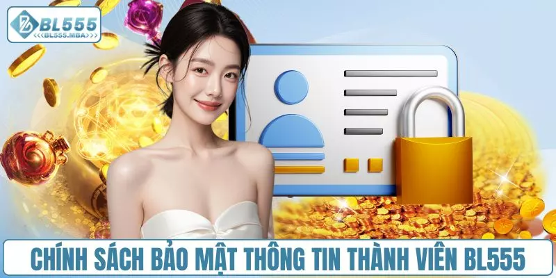 Chính sách bảo mật thông tin thành viên BL555