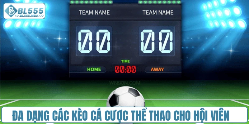 Đa dạng các kèo cá cược thể thao cho hội viên