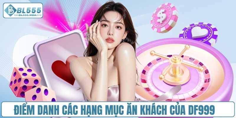 Điểm danh các hạng mục ăn khách của DF999