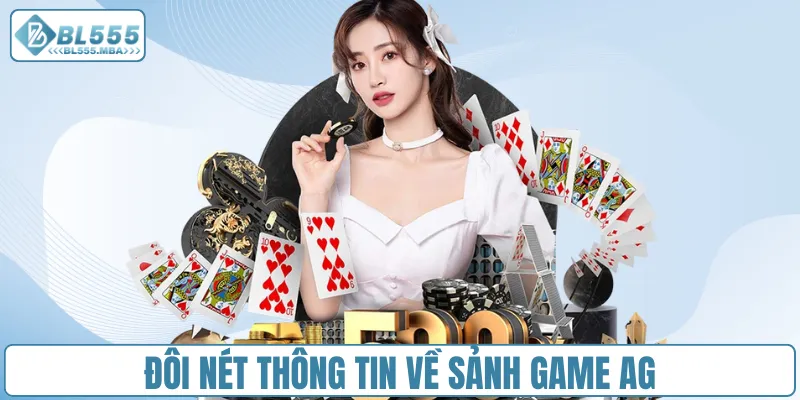 Sảnh Game AG – Trải Nghiệm Đỉnh Cao Giải Trí Thực Tế Nhất 1 Đôi nét thông tin về sảnh game AG