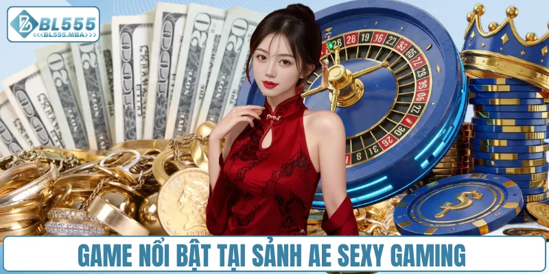Game nổi bật tại sảnh AE Sexy Gaming 
