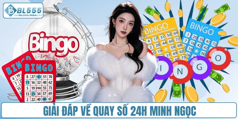 Xổ Số 24h Minh Ngọc – Kết Quả Nhanh, Chính Xác Từng Giây 4 Giải đáp về quay số 24h Minh Ngọc