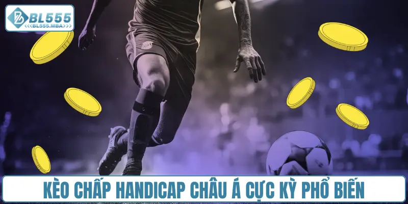 Tỷ Lệ Kèo Nhà Cái Mới Nhất Hôm Nay Ngày Mai Tại Bl555 2 Kèo chấp handicap Châu Á cực kỳ phổ biến