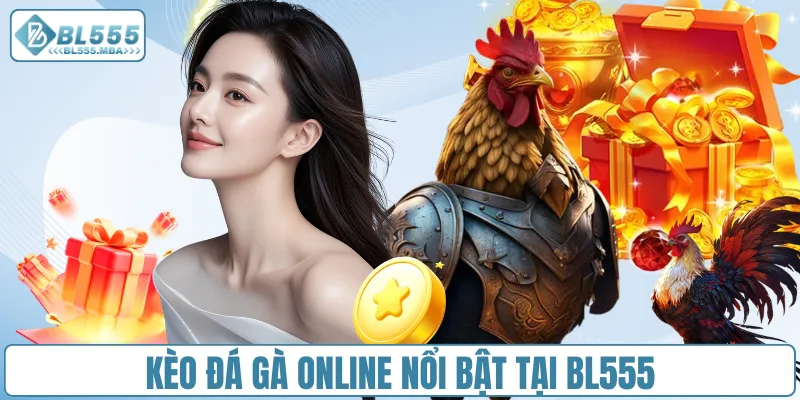 Chơi Đá Gà Online – Trải Nghiệm Cá Cược Kịch Tính Tại BL555 2 Kèo đá gà online nổi bật tại BL555