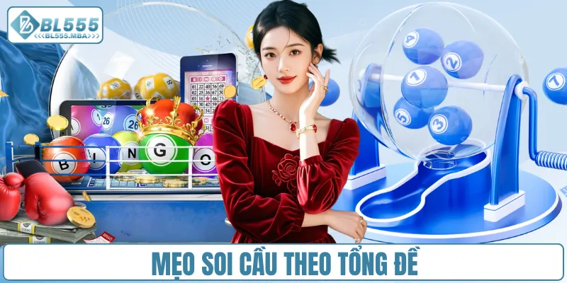 Mẹo soi cầu theo tổng đề