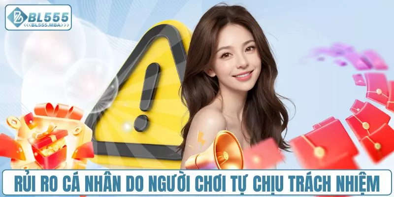 Rủi ro cá nhân do người chơi tự chịu trách nhiệm