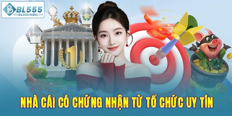 BL555 9 Nhà cái có chứng nhận từ tổ chức uy tín