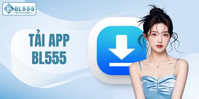 Hướng Dẫn Tải App BL555 Nhanh Chóng Cho Android Và iOS 7 tải app BL555