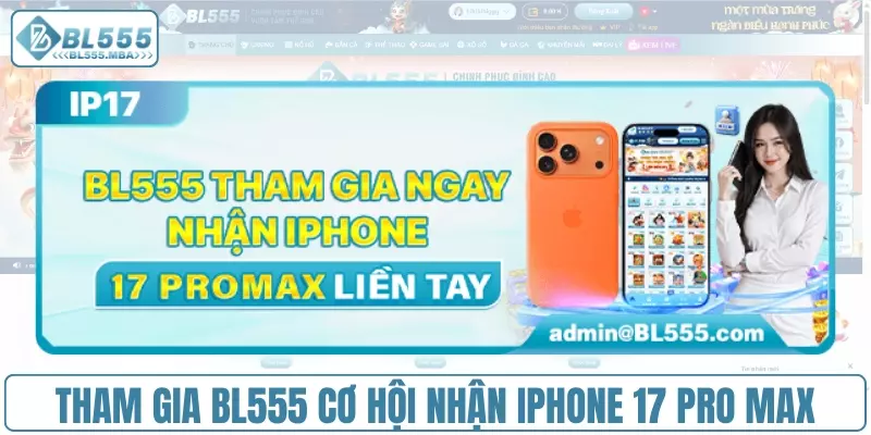 Tham gia BL555 cơ hội nhận iPhone 17 Pro Max