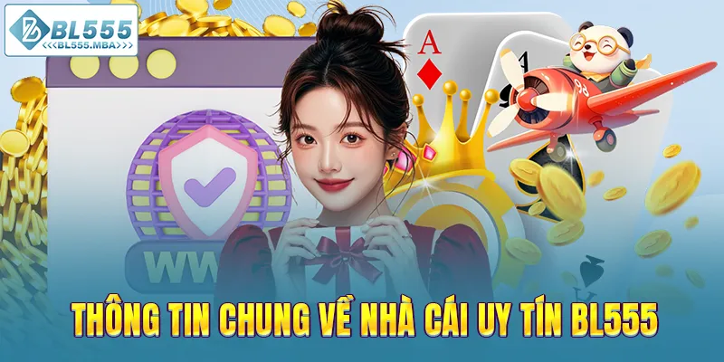 BL555 4 Thông tin chung về nhà cái uy tín BL555