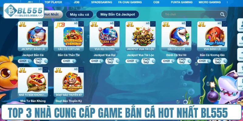 Top 3 nhà cung cấp game bắn cá hot nhất BL555