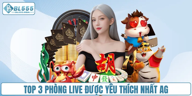 Sảnh Game AG – Trải Nghiệm Đỉnh Cao Giải Trí Thực Tế Nhất 2 Top 3 phòng live được yêu thích nhất AG