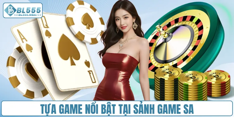 Tựa game nổi bật tại sảnh game SA