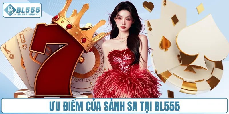 Ưu điểm của sảnh SA tại BL555