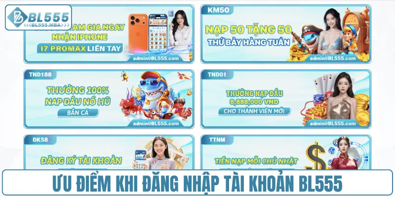 Đăng Nhập Bl555 Chỉ Với 3 Bước Nhận Ngay 88k Mỗi Tuần 4 Ưu điểm khi đăng nhập tài khoản BL555